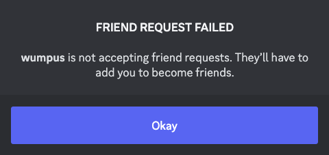 A message shown when someone doesn’t allow people to send friend requests. It reads: “[This user] is not accepting friend requests. They’ll have to add you to become friends."